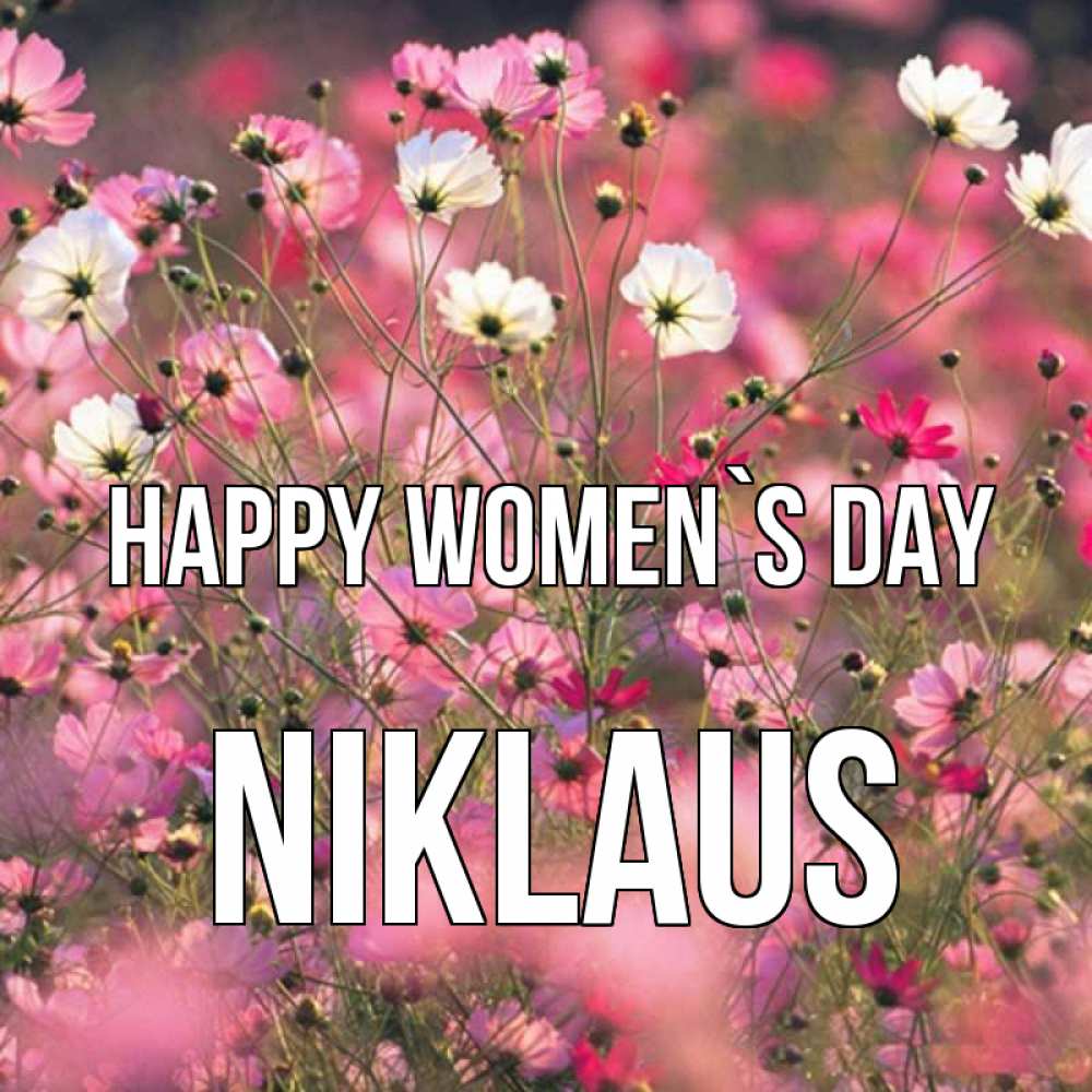 Greetings card с именем, Niklaus happy women`s day красиво 1 Greetings with text for free download 